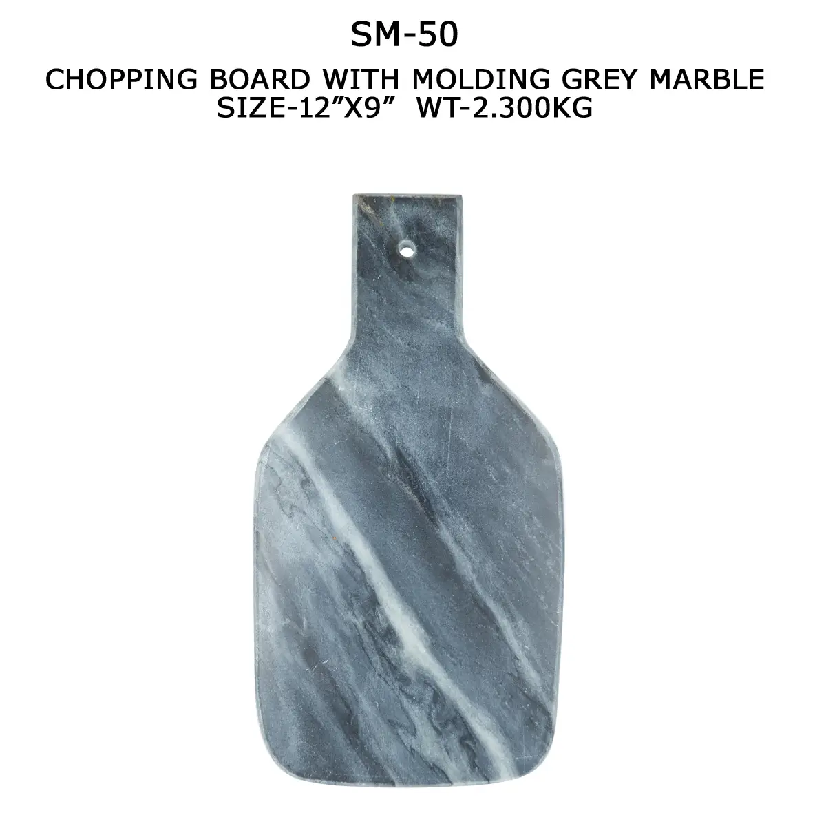 CHOPING BOARD GREY MARBLE WITH HANDLE &
MOLDING